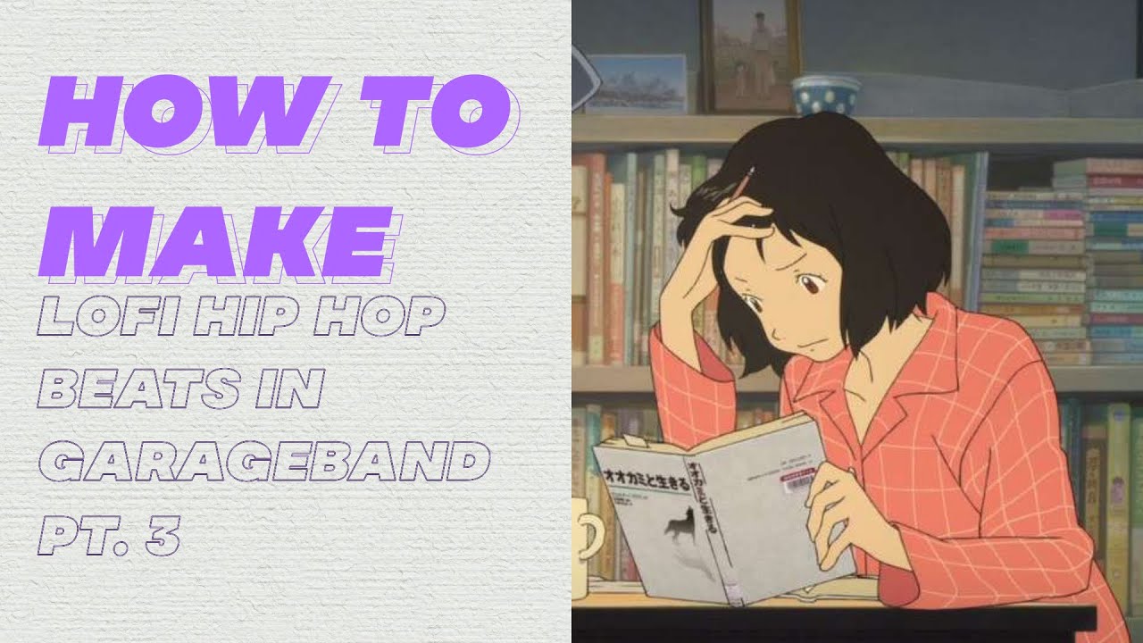 how to make lofi hip hop garageband