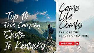 Discover Kentucky: 10 Free Camping Spots You Can't Sleep On! (Pun Intended) #CampLifeComfy