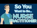 So You Want To Be A NURSE PRACTITIONER Ep 25 So You Want To Be A NURSE PRACTITIONER Ep 25