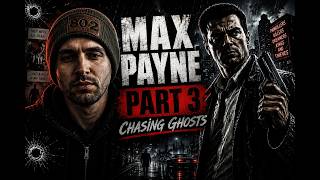Chasing Ghosts - Max Payne Part 3