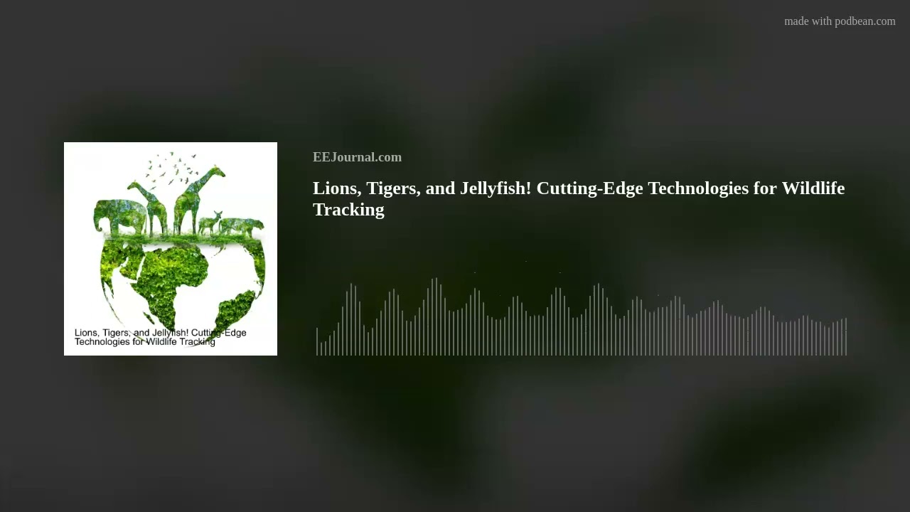 Lions, Tigers, and Jellyfish! Cutting-Edge Technologies for Wildlife Tracking