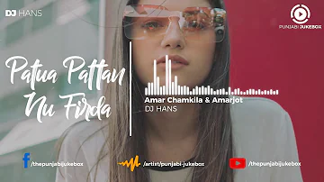 Patua pattan nu phirdha  remix song Amar singh Chamkila