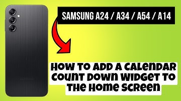 How to Add a Calendar Count Down Widget To the Home Screen Samsung A24 / A34 / A54 / A14