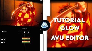 tutorial glow - avu editor ! | melhor método