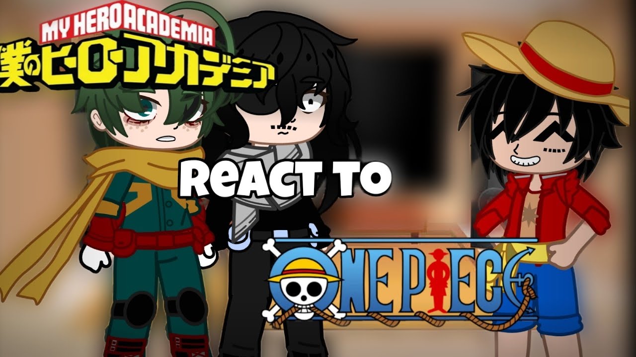 Mha react to One Piece (Re-Upload)//Introduction//Ships!//•{r@bb!t_g£!t€h}•