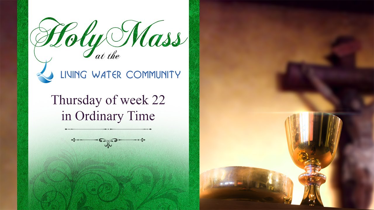 Holy Mass - Thursday of Week 22 in Ordinary Time - 1st September, 2022 ...