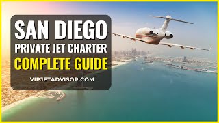 Private Jet Charter San Diego: COMPLETE Guide