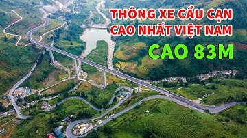 TOÀN CẢNH CẦU CẠN CAO NHẤT VIỆT NAM THÔNG XE - CẦU MÓNG SẾN