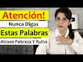 NO DIGAS ESTAS PALABRAS: ATRAEN MUCHA POBREZA, RUINA, MISERIA (Blanca Mercado) ⛔