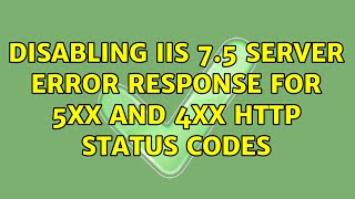 Disabling IIS 7.5 server error response for 5xx and 4xx HTTP status codes (3 Solutions!!)