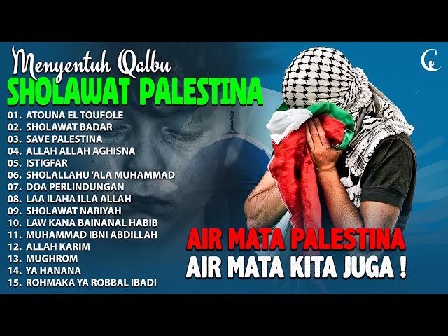 Sholawat Palestina - Atouna El Toufoule- Sholawat Sedih Menyentuh Qalbu & Doa Terbaik Buat Palestina class=