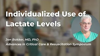 Use of Lactate Levels in Intensive Care | Dr. Jan Bakker