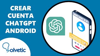 Cómo Crear una Cuenta en CHAT GPT Android