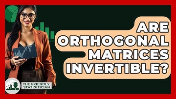 Are Orthogonal Matrices Invertible? - The Friendly Statistician