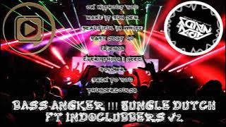BASS SUPER ANGKER !!! DJ JUNGLE DUTCH TERBARU FT INDOCLUBBERS V2