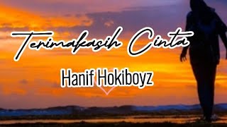 Terimakasih Cinta-Hanif Hokiboyz-(Lirik Lagu)