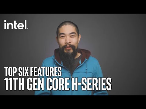 Top Six Features of 11th Gen Core H-series | Intel Technology