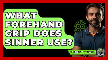 What Forehand Grip Does Sinner Use? - The Racket Xpert