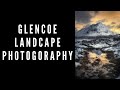 Landscape photography in Glencoe tutorial and tips