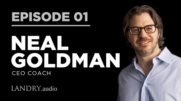 Landry.Audio E01: Neal Goldman On Building Busines...