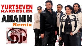 Yurtseven Kardeşler - Amanın // Remix : Dj Engin Dee Resimi