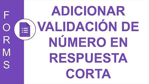 [GOOGLE FORMS] ADICIONAR VALIDACIÓN DE NÚMERO EN RESPUESTA CORTA (CAMPO DE TEXTO)