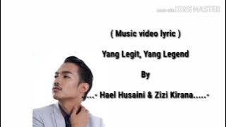 Yang Legit , Yang Legend BY ( Hael Husaini & Zizi Kirana )
