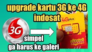 Cara Upgrade Kartu 3g ke 4g Indosat