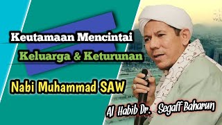 Keutamaan Mencintai Ahlul Bait Nabi SAW | Habib Segaf Baharun