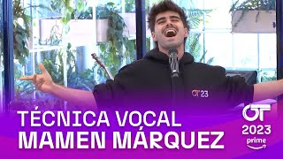 TÉCNICA VOCAL con MAMEN MÁRQUEZ (12 febrero) | OT 2023