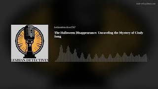 The Halloween Disappearance: Unraveling the Mystery of Cindy Song