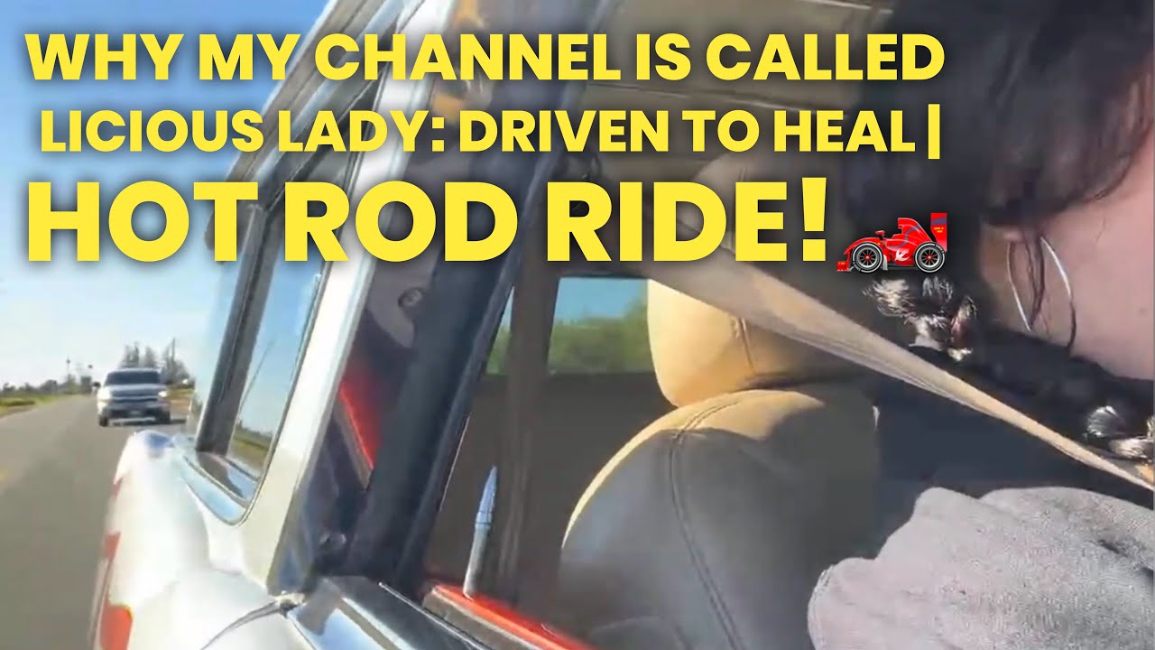 Why My Channel Is Called Licious Lady: Driven to Heal | Hot Rod Ride! 🏎️