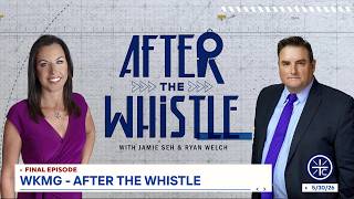 WKMG - After The Whistle with Jamie Seh Ryan Welch FINAL SHOW
