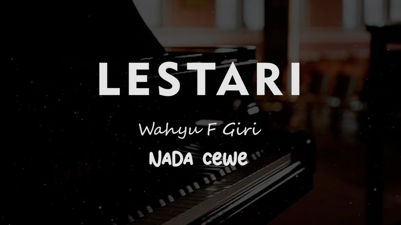 LESTARI // Wahyu F Giri // KARAOKE PIANO AKUSTIK NADA CEWE ( FEMALE )