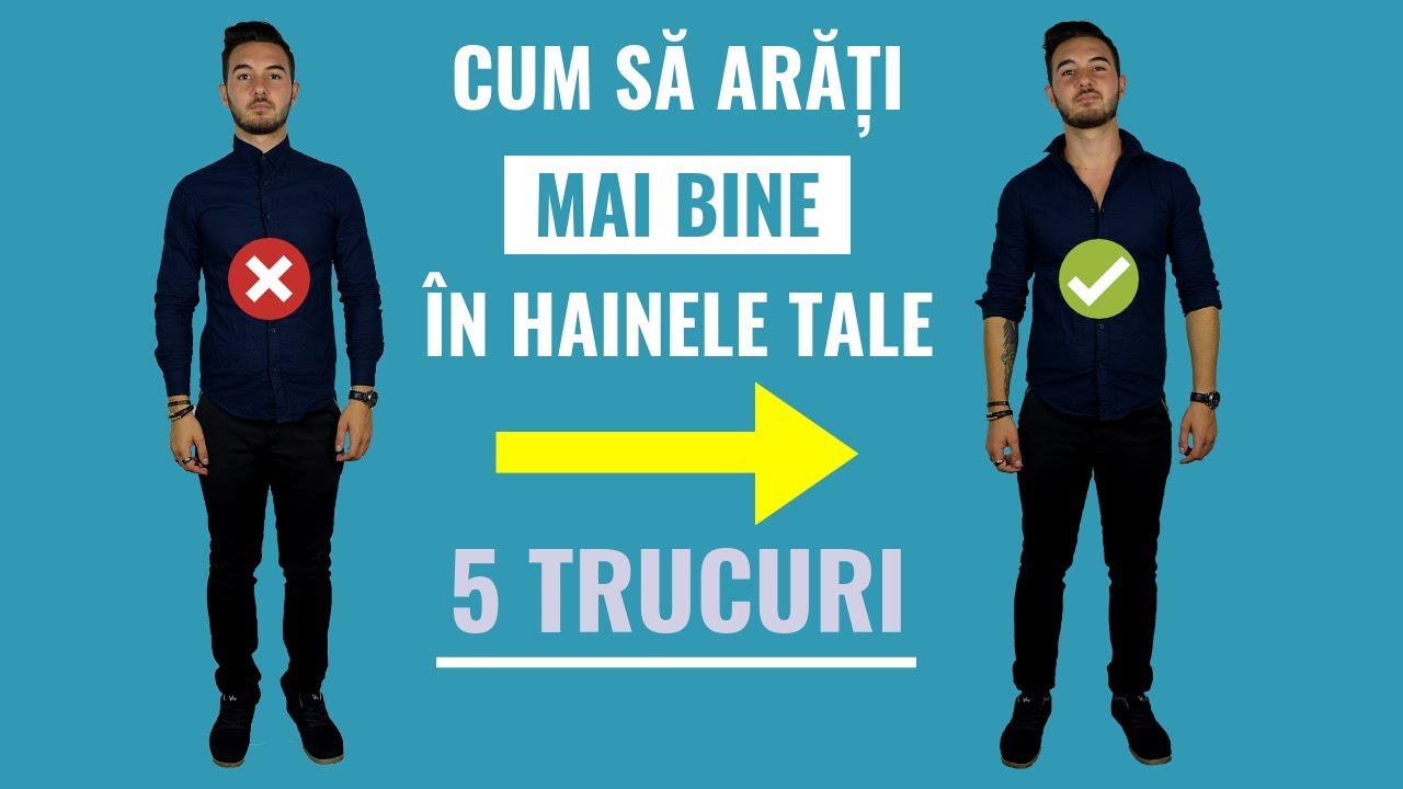 5 Trucuri Pentru a Arata Mai Bine in Hainele Tale | Arata Mai Bine Indiferent de Haine