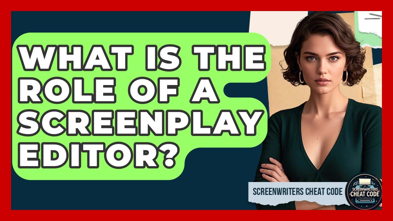 What Is the Role of a Screenplay Editor? | Screenwriter's Cheat Code
