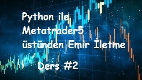 #python ile Algoritmik Trade #metatrader5  üstünden Emir Gönderimi # Ders 2