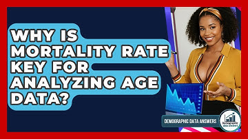 Why Is Mortality Rate Key For Analyzing Age Data? - Demographic Data Answers