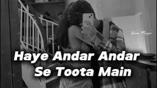 [Slowed Reverb] Haye Andar Andar Se Toota Main  - Awari - Vhan Muzic