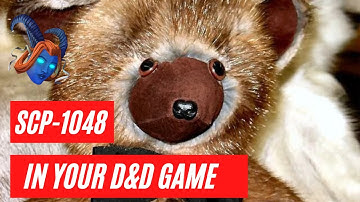 Hacking D&D: SCP Monsters | SCP-1048 ("The Builder Bear")