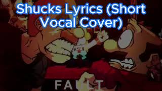 Shucks Lyrics (Short Vocal Cover)