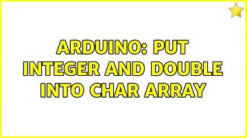 Arduino: Put integer and double into char array