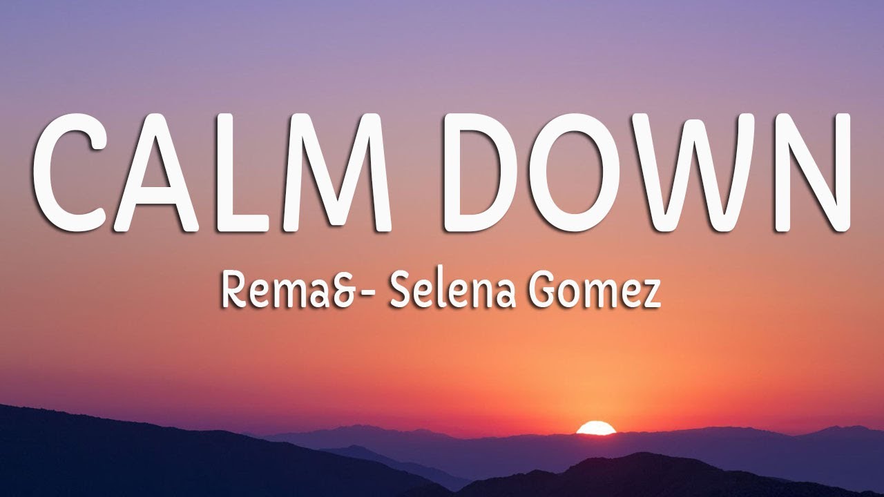 rema-selena-gomez-calm-down-lyrics-youtube