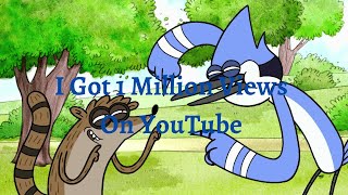 Thanks For 1 Million Views On Youtube Regularshowask