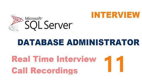 Real time MS SQL Server DBA Experienced Interview Questions and Answers Interview 11
