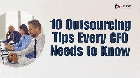 10 Outsourcing Tips Every CFO Needs to Know | ARDEM Incorporated
