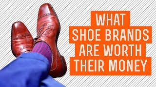 What Men's Dress Shoe Brands Are Worth Their Money  What Shoes You Should Buy  Gentleman's Gazette