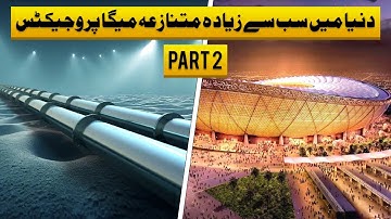 Most Controversial Megaprojects in the World | Part 2