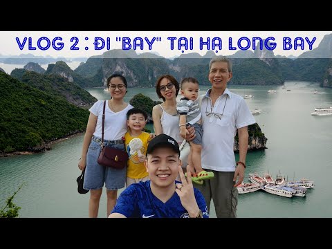 Vlog 2 - Ngày 2 : Đi "bay" tại Hạ Long Bay
