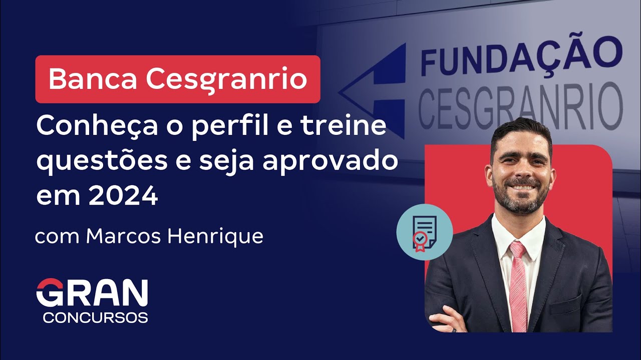 Banca CESGRANRIO | Conheça o perfil e treine questões e seja aprovado em 2024!